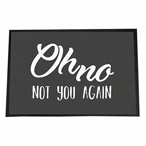 4youDesign Fußmatte -Oh no not You Again- schwarz-weiß – lustige Geschenkidee zum Umzug & Geburtstag (40 x 60 cm, Oh no - not You Again)