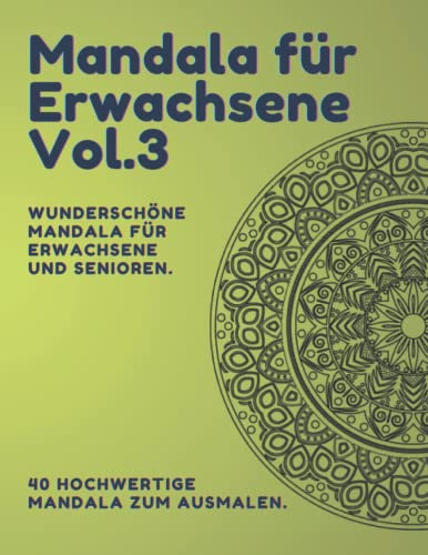Mandala für Erwachsene - Anspruchsvolle runde Mandala für Fortgeschrittene Vol.3: 40 hochwertige, traditionell runde Mandala zum Ausmalen. ... und abschalten für Erwachsene und Senioren
