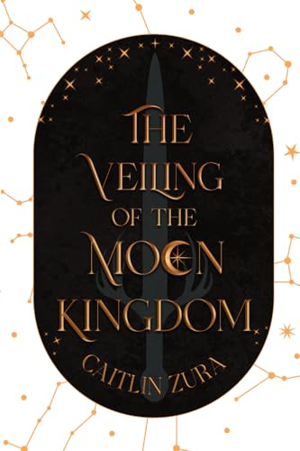 The Veiling of the Moon Kingdom (The Stars Forgotten, Band 1)