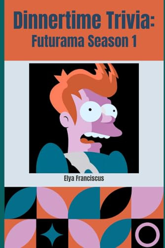 Futurama Season 1: A Dinnertime Trivia Book