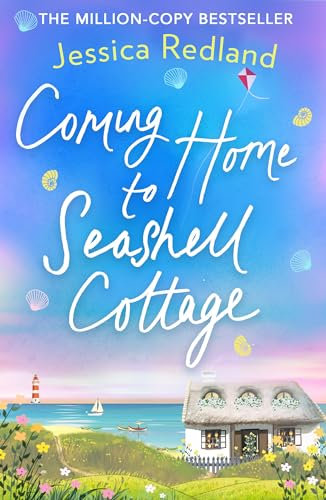 Coming Home To Seashell Cottage: An unforgettable, emotional novel of family and friendship from Jessica Redland (Welcome To Whitsborough Bay Book 4)