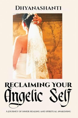 Reclaiming Your Angelic Self: A Journey of Inner Healing and Spiritual Awakening