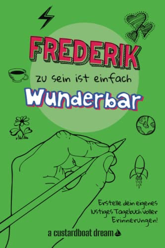 Frederik zu sein ist einfach wunderbar: Ein personalisiertes (DIY) eigenes lustiges Tagebuch