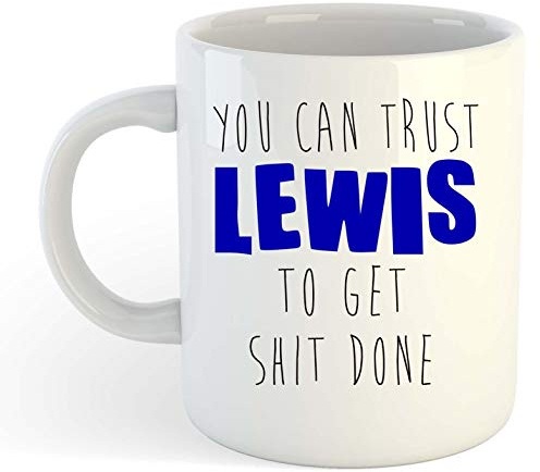 You Can Trust Lewis to Get Shit Done - Funny Named Gift Mug Blue