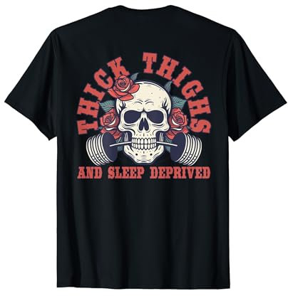 Thick Thighs And Sleep Deprived - On Back T-Shirt