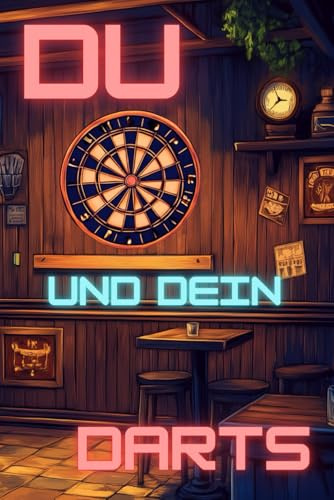 Du und Dein Darts: DAS Buch für Darts-Fans und Dein perfekter Begleiter für den Darts-Abend. Fun Facts und Jokes rund um Darts sowie Platz für deine persönliche Trainingsdokumentation.