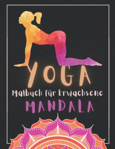 Yoga Malbuch für Erwachsene Mandala: Ausmalen Für Ältere und Jugendliche | Yoga-Pose Malbuch mit Mandalas | Zeichnung Anti-Stress, Entspannung und ... als Beschäftigung | Geschenk Yoga Fans.