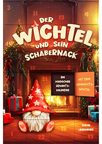 Der Wichtel und sein Schabernack: Ein magischer Adventskalender mit dem Weihnachtswichtel I Liebevolle Wichtelbriefe für Kinder!