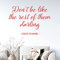 Wandtattoo, Motiv Don't be Like The Rest of Them Darling, Coco Chanel