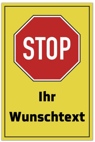 Stop Schild Ihr Wunschtext personalisierbar 30cm x 20cm/DIN A3 hergestellt aus robustem Aluminium/PVC/Aufkleber mit Wunsch-Text personalisieren selbstklebende Rückseite (GELB 30cm x 20cm Aufkleber)