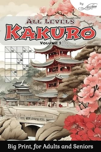 All Levels Kakuro: 140 cross sums puzzle - Big Print, for Adults and Seniors