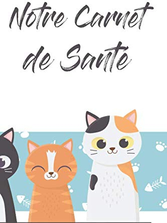 Notre Carnet de Santé: Carnet de santé pour consultation vétérinaire | Taille idéale : 120 pages | Suivi médical pour votre chat, chaton ou animal de compagnie | Dossier Félin