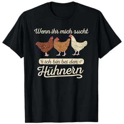 Hühner Wenn Ihr Mich Sucht Ich Bin Bei Den Hühnern Huhn T-Shirt