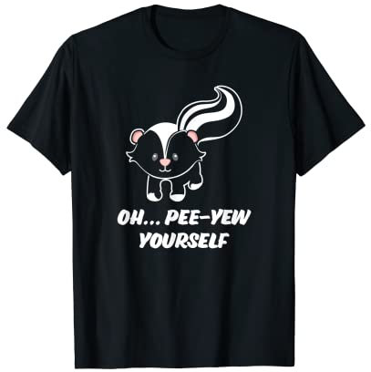 Funny Cute Stinky Baby Skunk Oh Pee-Yew Yourself T-Shirt