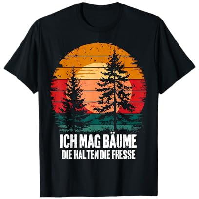 Ich Mag Bäume Die Halten Die Fresse Lustiger Spruch Retro T-Shirt