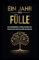 Ein Jahr der Fülle - 365 inspirierende Affirmationen für Wohlstand und finanziellen Erfolg