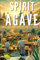 Spirit of Agave: The Mezcal Revolution in Cooking and Cocktails (Raw and Unfiltered)