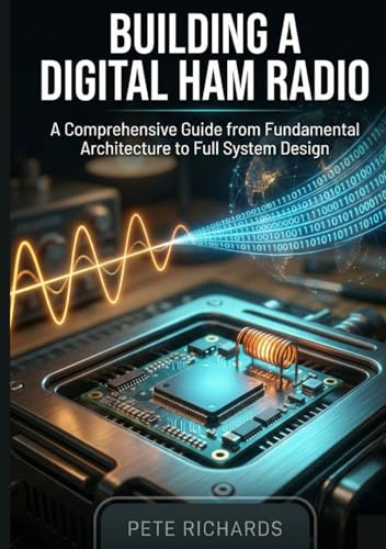 Building a Digital Ham Radio: A Comprehensive Guide from Fundamental Architecture to Full System Design