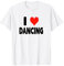 I Love Dancing - Herzsüße lustige Tanzaufführung T-Shirt