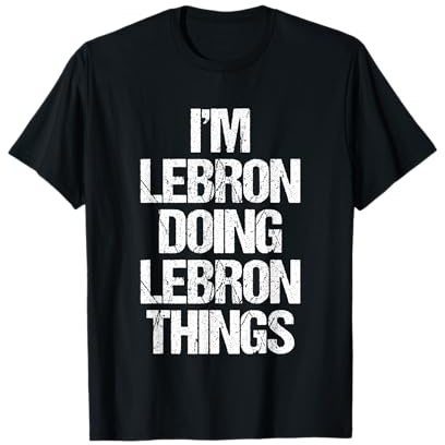 I'm Lebron Doing Lebron Things - Lustiger Spruch Name Lebron T-Shirt