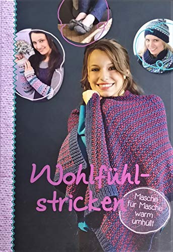 Wohlfühlstricken - Masche für Masche warm umhüllt - Stricken