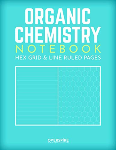 Organic Chemistry Notebook: Mixed Line Rule / Hex Grid Pages for Organic Chemistry Notes ; 60 College Ruled & 60 Haxagonal Graph Paper Pages; Biochemistry Student Drafting Notepad