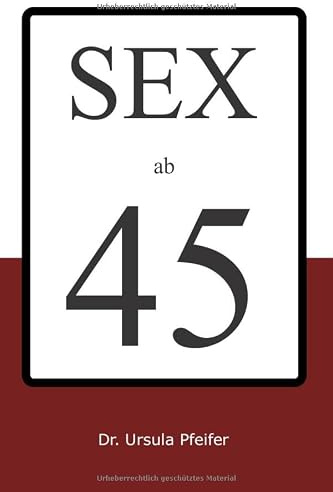 SEX ab 45: A5 Notizbuch getarnt als Sexratgeber. Diesel Buch gibt Ratschläge für ein Sexleben nach 45: Es ist komplett leer! Es ist somit eine lustige Geschenkidee zum Geburtstag oder auf einer Party!
