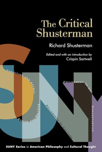 The Critical Shusterman (SUNY series in American Philosophy and Cultural Thought)