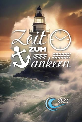 Zeit zum ankern - 2024: Planer 2024 ca. A5 Terminplaner Terminkalender Tagesplaner 1 Tag auf 1 Seite auch Samstag Sonntag Kalender ab Januar 2024 bis ... Taschenkalender mit Leuchtturm Cover