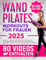 Wand Pilates für Frauen: schnell fit, gesund und schlank, über 80 einfache und illustrierte Übungen für Zuhause mit SCHRITT FÜR SCHRITT VIDEOS und 30 Tage Challenge. Das Geheimnis eines Traumkörpers