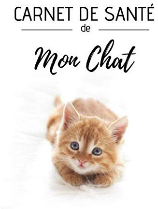 Carnet de santé de mon chat: Soins, comportements , éducation | 120 pages, 15cm x 23cm, A5 | Idéal pour transmettre TOUTES les informations indispensables au vétérinaire ou pour le faire garder |