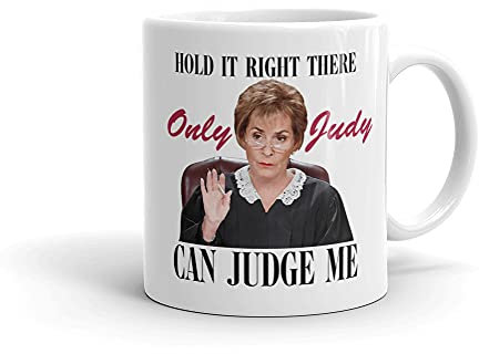 Only Judy Can Judge Me Gift Mug - Best Friend Valentine Present - Funny Judge Judy Mug