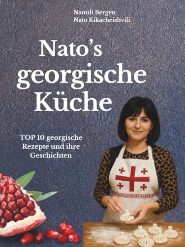 Nato's georgische Küche: TOP 10 georgische Rezepte und ihre Geschichten
