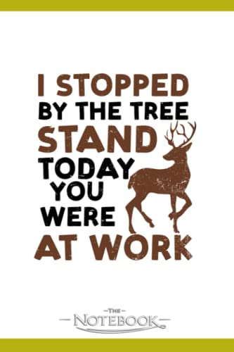 Deer Hunting Stopped By The Tree Stand Notebook: Journaling 6x9 120 pages| Perfect Gift For Adults And Kids For Any Gift Giving Occasion