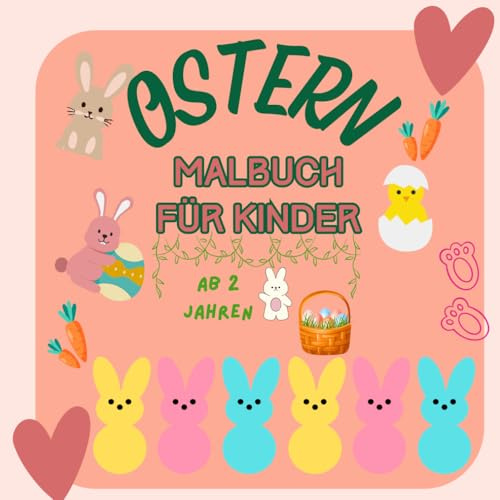 Ostern Malbuch: Osterkoerbchenfuller mit sussen Hasen, Osterei, Farbenfrohe Malvorlagen für Kinder ab 2 Jahren – Große, einfache Ausmalbilder mit Osterhasen, Ostereiern und Frühlingsspaß