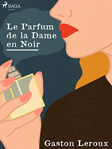 Le Parfum de la Dame en Noir (Les Aventures Extraordinaires de Joseph Rouletabille t. 2) (French Edition)