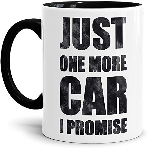 Auto-Tasse mit Spruch Just one more Car I promise Geschenk für den Auto-Liebhaber/KFZ/Karre/Autonarr/Freak/Innen & Henkel Schwarz