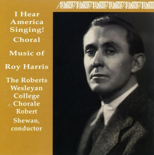 I Hear America Singing! Choral Music of Roy Harris