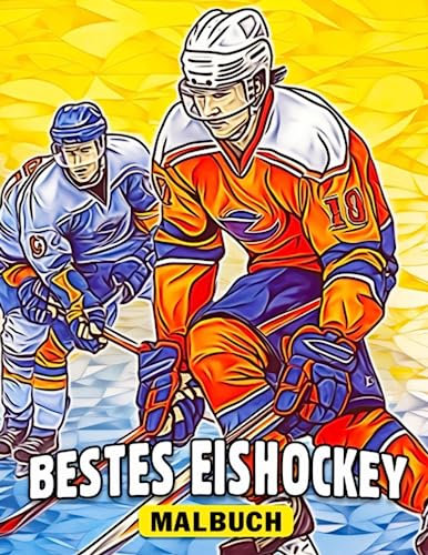 Bestes Eishockey-Malbuch: 30 illustrierte Ausmalbilder für Outdoor-Spiele für Jungen und Männer, die bei jeder Gelegenheit Spaß machen. Perfekt zur Optimierung.
