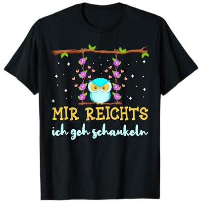 Mir reichts ich geh schaukeln lustiges Eulen Schaukel T-Shirt