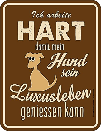 RAHMENLOS Original Blechschild für den Hundebesitzer: Ich arbeite hart damit Mein Hund Sein Luxusleben geniessen kann
