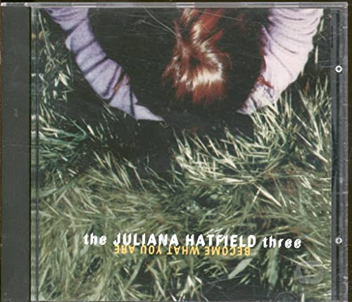 Juliana Hatfield/Juliana Hatfield Three - Become What You Are