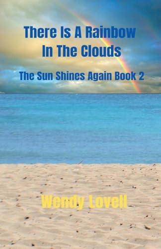 There Is A Rainbow In The Clouds (The Sun Shines Again Book 2, Band 2)