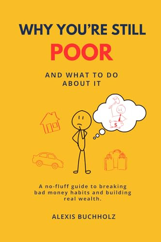 Why You're Still Poor: And What to Do About It