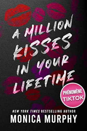 A Million Kisses in Your Lifetime : Le phénomène Tiktok de Monica Murphy : la suite de la série de Dark romance Lancaster Prep (&H) (French Edition)