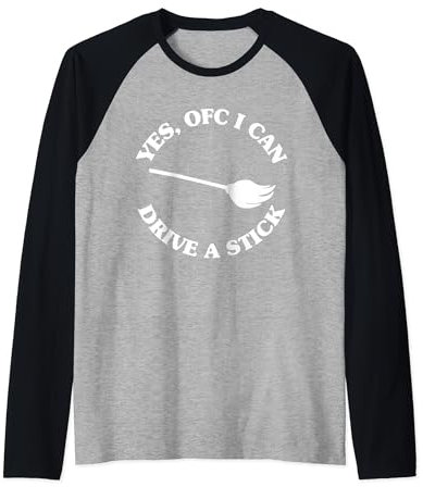 Yes, OFC I Can Drive A Stick Funny Witch Saying Raglan