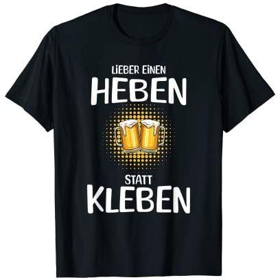 Lieber einen Heben Statt Kleben Klima Kleber T-Shirt