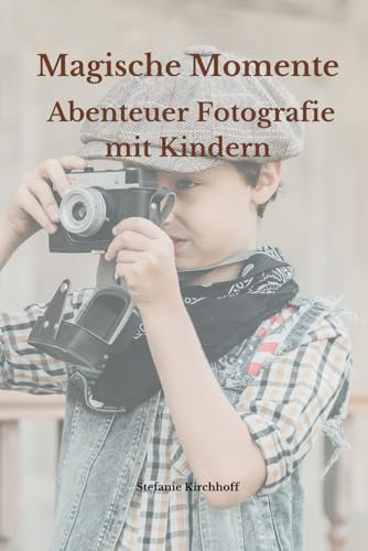 Magische Momente: Abenteuer Fotografie mit Kindern