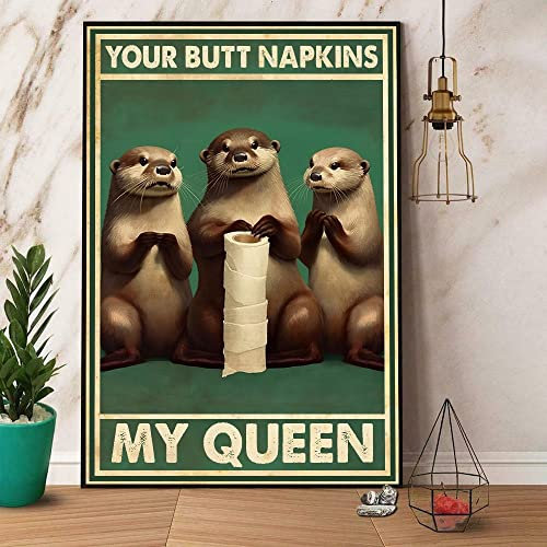 Vintage-Metall-Blechschild, lustiges Otter-Poster, Your Butt Napkins My Queen, lustiges Otter-Toilettenpapier-Poster, lustiges Otter-Badezimmer-Poster, WC-Poster, 30,5 x 20,3 cm