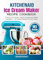 KitchenAid Ice Cream Maker Recipe Cookbook: A World of Ice Cream: Classic Favorites and Global Inspirations - 101 Unique Recipes for Every Palate